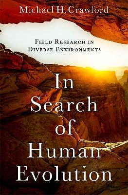 In Search of Human Evolution - Michael H. Crawford