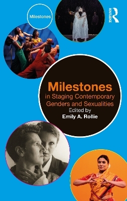 Milestones in Staging Contemporary Genders and Sexualities - 