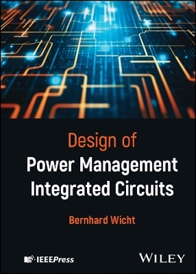 Design of Power Management Integrated Circuits - Bernhard Wicht