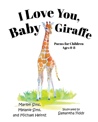 I Love You Baby Giraffe - Marilyn Sims, Melanie Sims, Michael Heintz