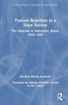 Peasant Rebellion in a Slave Society - Matthias Röhrig Assunção