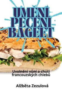 UmĚní PeČení Bageet -  Alzběta Zezulová