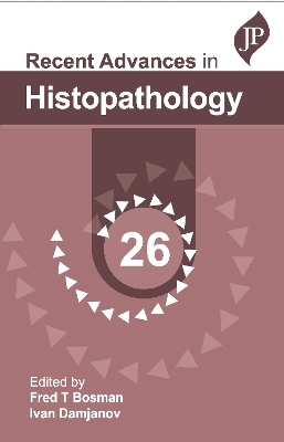 Recent Advances in Histopathology: 26 - Fred T Bosman, Ivan Damjanov