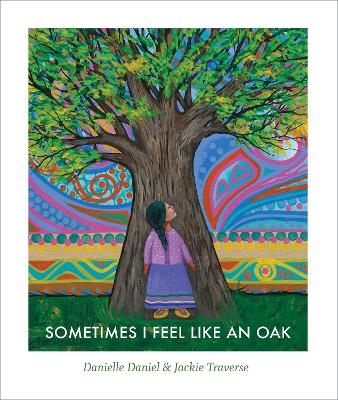 Sometimes I Feel Like an Oak - Danielle Daniel