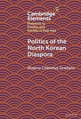 Politics of the North Korean Diaspora - Sheena Chestnut Greitens