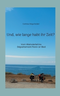 Und, wie lange habt ihr Zeit? - Corinna Wegscheider