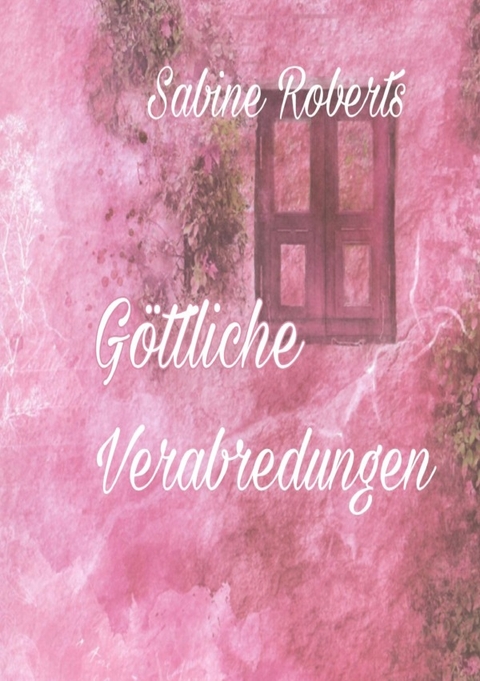 Göttliche Verabredungen - Sabine Roberts