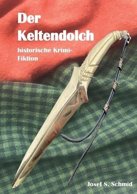 Der Keltendolch - Josef S. Schmid