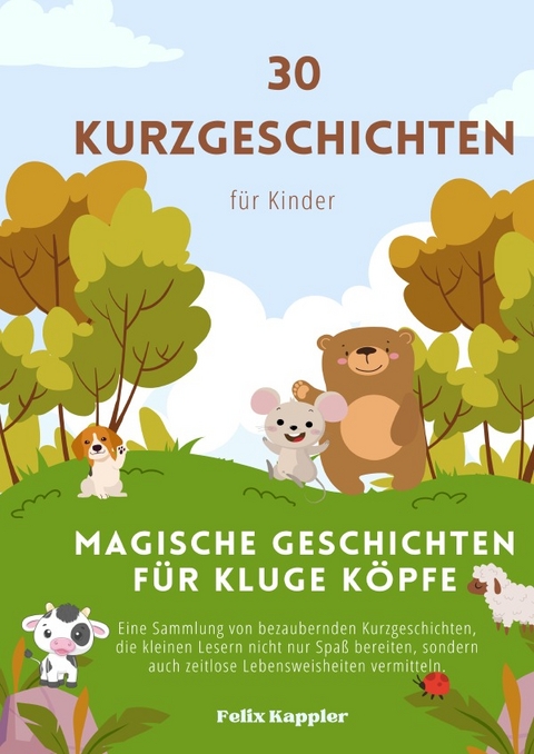 30 Kurzgeschichten für Kinder - Felix Kappler