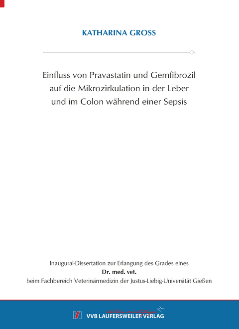 Einfluss von Pravastatin und Gemfibrozil auf die Mikrozirkulation in der Leber und im Colon während einer Sepsis - Katharina Gross