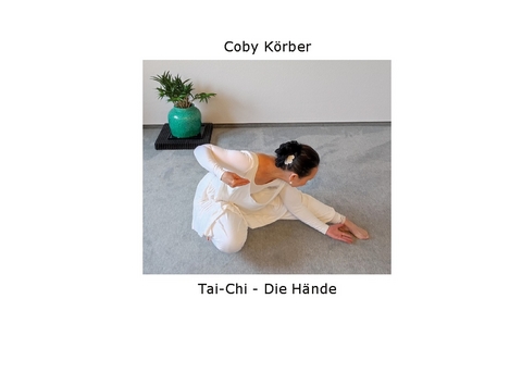 Tai-Chi - Die Hände - Coby Körber