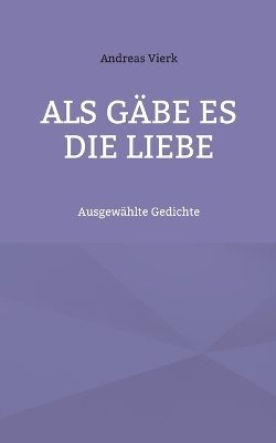 Als gäbe es die Liebe - Andreas Vierk