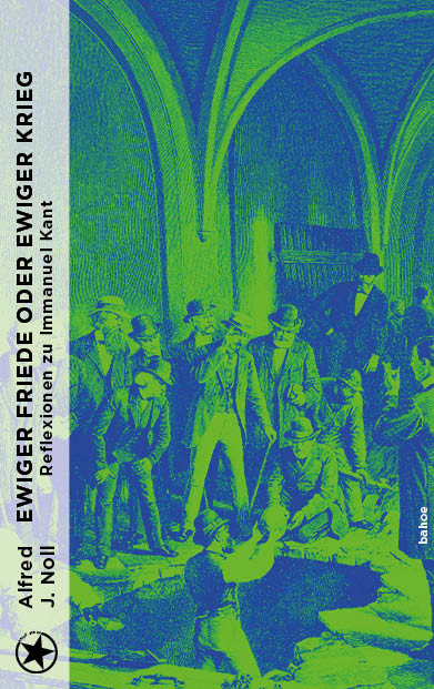 Ewiger Friede oder ewiger Krieg? - Noll Alfred J.