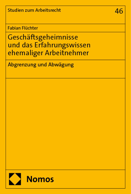 Geschäftsgeheimnisse und das Erfahrungswissen ehemaliger Arbeitnehmer - Fabian Flüchter