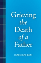 Grieving the Death of a Father - Smith, Harold Ivan