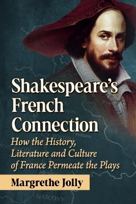 Shakespeare's French Connection - Margrethe Jolly