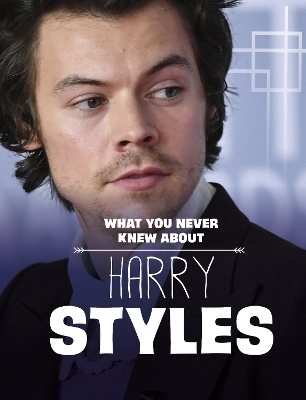 What You Never Knew About Harry Styles - Dolores Andral