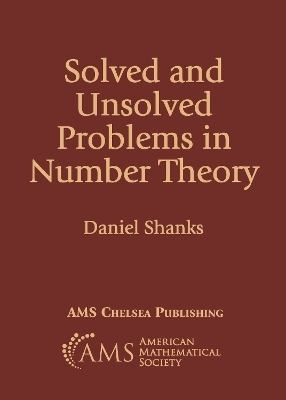 Solved and Unsolved Problems in Number Theory - Daniel Shanks