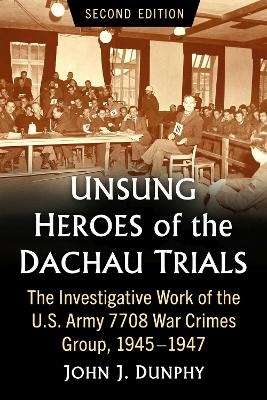 Unsung Heroes of the Dachau Trials - John J. Dunphy