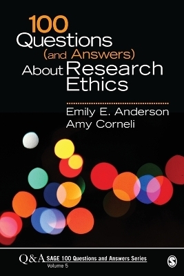 100 Questions (and Answers) About Research Ethics - Emily E. Anderson, Amy L. Corneli