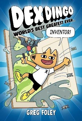 Dex Dingo: World's Best Greatest Ever Inventor - Greg Foley