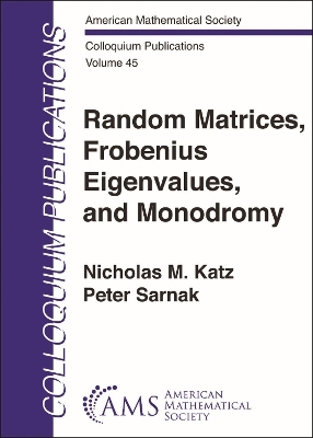 Random Matrices, Frobenius Eigenvalues, and Monodromy - Nicholas M. Katz, Peter Sarnak