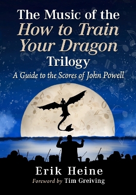 The Music of the How to Train Your Dragon Trilogy - Erik Heine