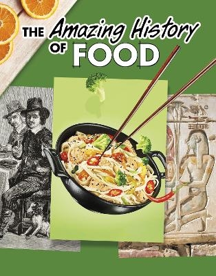 The Amazing History of Food - Kesha Grant