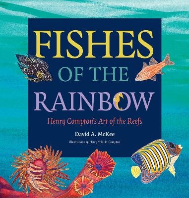 Fishes of the Rainbow - David A. McKee, Henry Compton