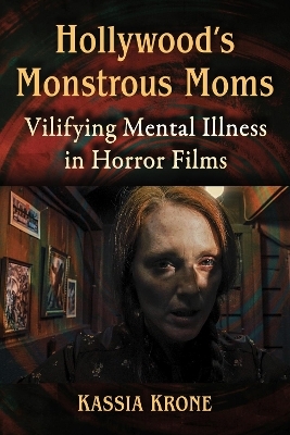 Hollywood's Monstrous Moms - Kassia Krone