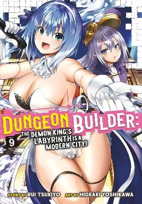 Dungeon Builder: The Demon King's Labyrinth is a Modern City! (Manga) Vol. 9 - Rui Tsukiyo