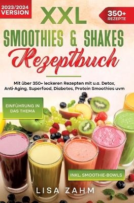 XXL Smoothies & Shakes Rezeptbuch - Lisa Zahm