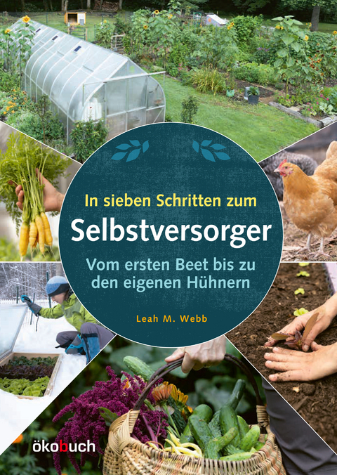 In sieben Schritten zum Selbstversorger - Leah M. Webb