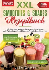 XXL Smoothies & Shakes Rezeptbuch - Lisa Zahm