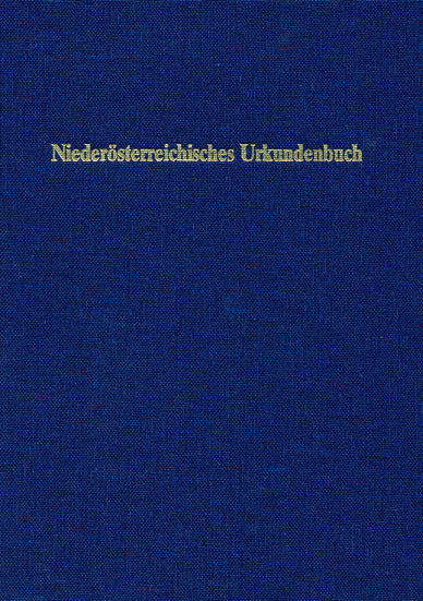 Niederösterreichisches Urkundenbuch - Roman Zehetmayer, Sonja Lessacher, Günter Marian, Ronald K. Salzer, Huber Weltin-Huber