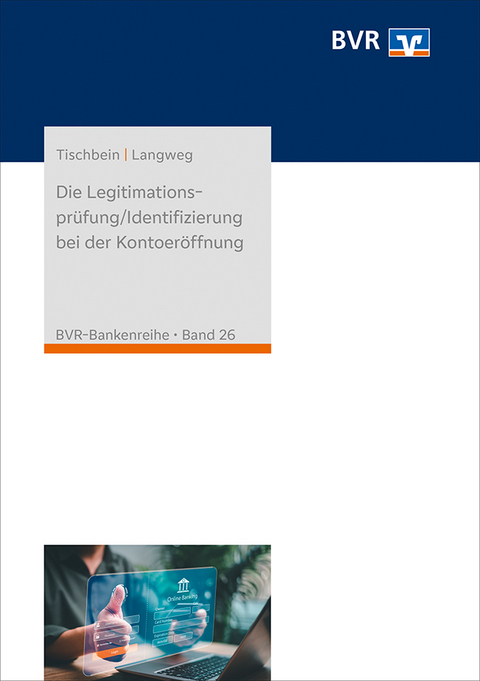 Die Legitimationsprüfung/Identifizierung bei der Kontoeröffnung - Heinz-Jürgen Tischbein, Peter Langweg