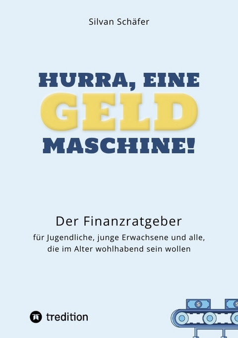 Hurra, eine Geldmaschine! - Silvan Schäfer