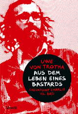 Aus dem Leben eines Bastards - Uwe von Trotha