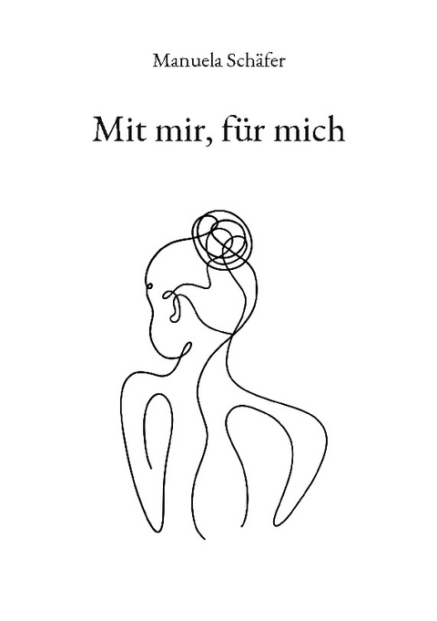 Mit mir, für mich - Manuela Schäfer