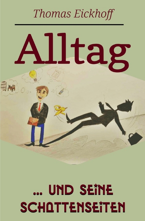 Alltag und seine Schattenseiten - Thomas Eickhoff