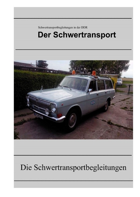 Lastkraftwagen in den DDR Kraftverkehrsbetrieben / Schwertransportbegleitungen in der DDR - Ralph Bellgardt