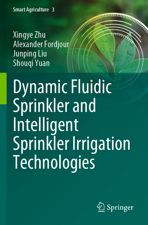 Dynamic Fluidic Sprinkler and Intelligent Sprinkler Irrigation Technologies - Xingye Zhu, Alexander Fordjour, Junping Liu, Shouqi Yuan