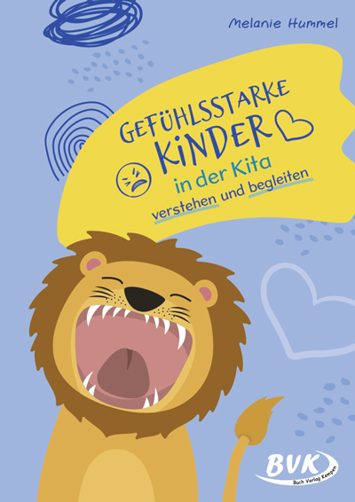 Gefühlsstarke Kinder in der Kita verstehen und begleiten - Melanie Hummel