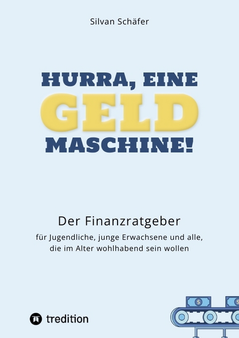 Hurra, eine Geldmaschine! - Silvan Schäfer