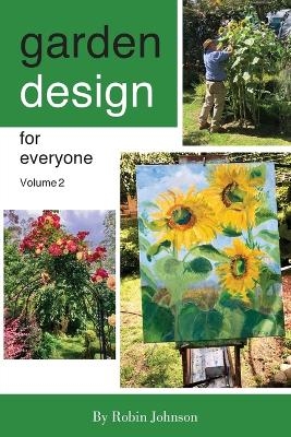 Garden design for everyone volume 2 - Robin Johnson