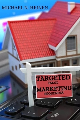 Targeted Email Marketing Sequences - Michael N. Heinen