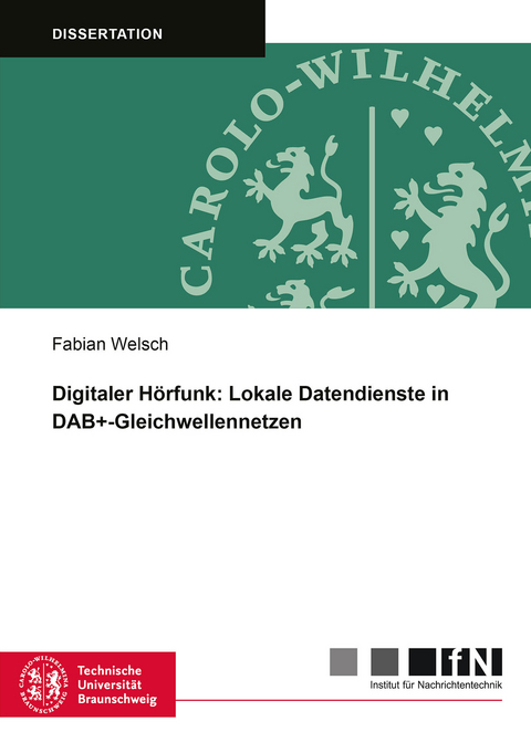 Digitaler Hörfunk: Lokale Datendienste in DAB+-Gleichwellennetzen - Fabian Welsch