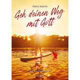 Geh deinen Weg mit Gott - Petra Würth