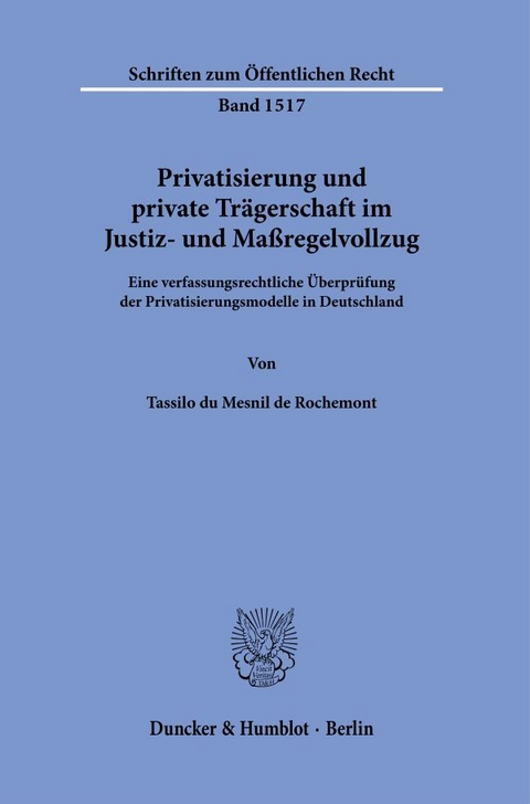 Privatisierung und private Trägerschaft im Justiz- und Maßregelvollzug. - Tassilo du Mesnil de Rochemont