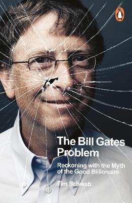 The Bill Gates Problem - Tim Schwab